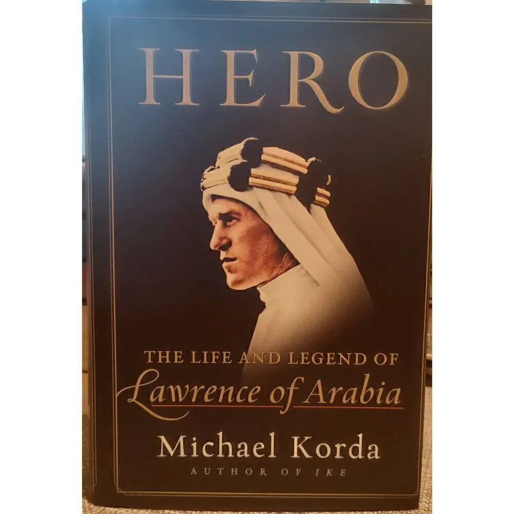 HERO The Life and Legend of Lawrence of Arabia by Michael Korda 1st Ed 1st Print